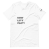 Now Let's Party - Desired State - Short-Sleeve Unisex T-Shirt - Image 2