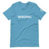 Wrong T-shirt - WHite logo - Short-Sleeve Unisex T-Shirt - Image 11